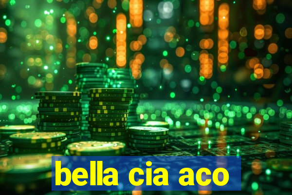 bella cia aco